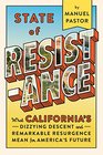 State of Resistance What Californias Dizzying Descent and Remarkable Resurgence Mean for Americas Future