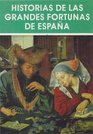 Historias de las grandes fortunas de Espana