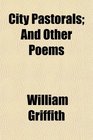 City Pastorals And Other Poems
