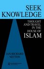 Seek Knowledge Thought and Travel in the House of Islam