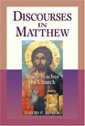 Discourses in Matthew Jesus Teaches the Church