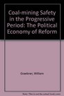 CoalMining Safety in the Progressive Period The Political Economy of Reform