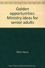 Golden opportunities Ministry ideas for senior adults