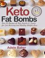 Keto Fat Bombs Over 90 Recipes of Keto Snacks and Treats for Fat Burning and Healthy Weight Loss