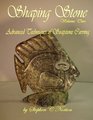 Shaping Stone Volume Two: Advanced Techniques of Soapstone Carving (Volume 2)