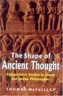 The Shape of Ancient Thought Comparative Studies in Greek and Indian Philosophies