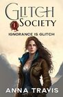 Glitch Society Ignorance Is Glitch Christian Action Adventure A Christian Fantasy Young Adult Novel