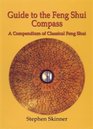 Guide to the Feng Shui Compass A Compendium of Classical Feng Shui