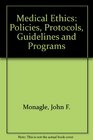 Medical Ethics Policies Protocols Guidelines  Programs