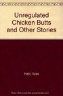 Unregulated Chicken Butts and Other Stories