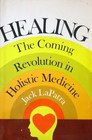 Healing The Coming Revolution in Holistic Medicine