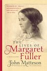 The Lives of Margaret Fuller A Biography