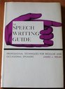 The Speech Writing Guide Professional Techniques For Regular And Occasional Speakers