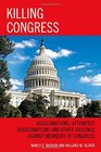Killing Congress Assassinations Attempted Assassinations and Other Violence against Members of Congress
