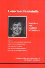 Conscious Femininity Interviews With Marion Woodman