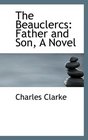 The Beauclercs Father and Son A Novel