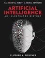 Artificial Intelligence An Illustrated History From Medieval Robots to Neural Networks
