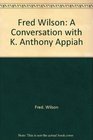 Fred Wilson A Conversation with K Anthony Appiah