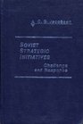 Soviet Strategic Initiatives Challenge and Response