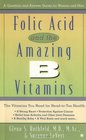 Folic Acid and the Amazing B Vitamins A QuestionAndAnswer Guide for Women and Men