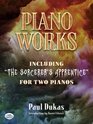 Piano Works Including The Sorcerer's Apprentice for Two Pianos