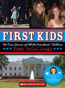 First Kids The True Stories of All the President's Children