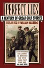 Perfect Lies A Century of Great Golf Stories