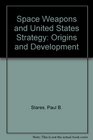 Space weapons and US strategy Origins and development