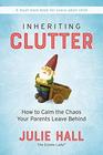 Inheriting Clutter How to Calm the Chaos Your Parents Leave Behind