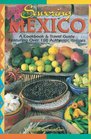 Savoring Mexico A Cookbook  Travel Guide to the Recipes  Regions of Mexico