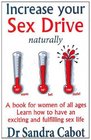 Increase Your Sex Drive Naturally A Book for Women of All Ages