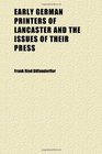 Early German Printers of Lancaster and the Issues of Their Press