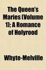 The Queen's Maries  A Romance of Holyrood