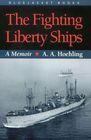 The Fighting Liberty Ships A Memoir