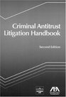 Criminal Antitrust Litigation Handbook  Second Edition