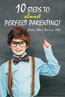 10 Steps To Almost Perfect Parenting!