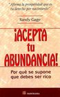 Acepta Tu Abundancia/ Accept Your Abundance Por Que Se Supone Que Debes Ser Rico / Why you are supposed to be wealthy