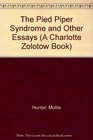 The Pied Piper Syndrome and Other Essays (A Charlotte Zolotow Book)