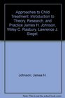 Approaches to Child Treatment Introduction to Theory Research and Practice James H Johnson Wiley C Rasbury Lawrence J Siegel