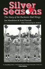Silver Seasons The Story of the Rochester Red Wings