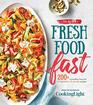 The AllNew Fresh Food Fast 200 Incredibly Flavorful 5Ingredient 15Minute Recipes
