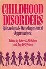 Childhood Disorders BehavioralDevelopmental Approaches