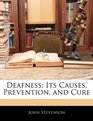 Deafness Its Causes Prevention and Cure