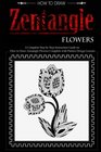 How to Draw Zentangle Flowers: A Step by Step Guide on How to Draw Zentangle