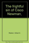 The frightful sin of Cisco Newman