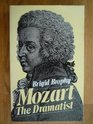 Mozart the Dramatist The Value of His Operas to Him to His Age and to Us