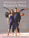 Intelligent Exercise With Pilates  Yoga A Contemporary And Dynamic Combination of Body Control Pilates And Yoga