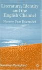 Literature Identity and the English Channel Narrow Seas Expanded