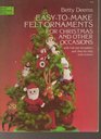 Easy to Make Felt Ornaments for Christmas and Other Occasions