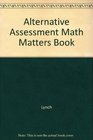 Alternative Assessment Math Matters Book